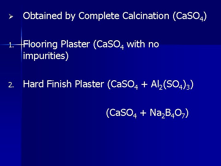 Ø Obtained by Complete Calcination (Ca. SO 4) 1. Flooring Plaster (Ca. SO 4