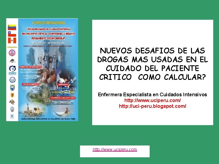 NUEVOS DESAFIOS DE LAS DROGAS MAS USADAS EN EL CUIDADO DEL PACIENTE CRITICO COMO