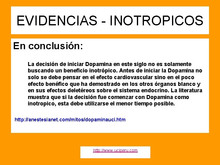 EVIDENCIAS - INOTROPICOS En conclusión: La decisión de iniciar Dopamina en este siglo no