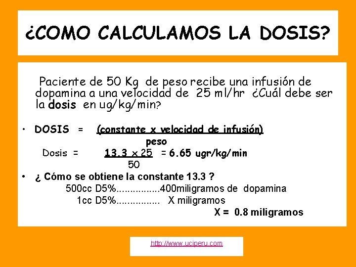 ¿COMO CALCULAMOS LA DOSIS? Paciente de 50 Kg de peso recibe una infusión de