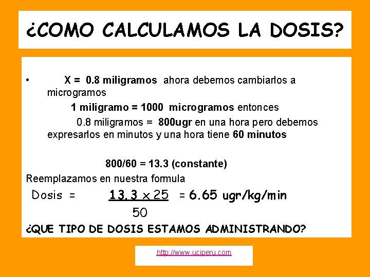 ¿COMO CALCULAMOS LA DOSIS? • X = 0. 8 miligramos ahora debemos cambiarlos a