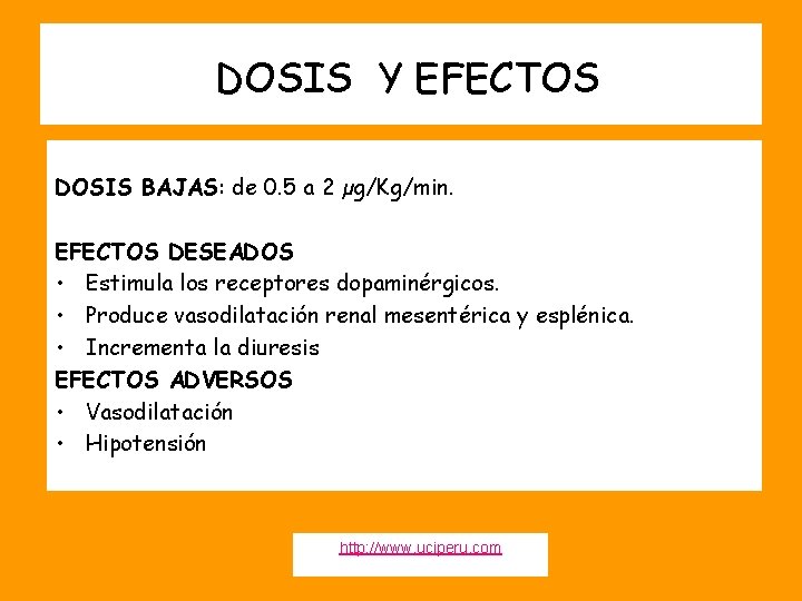 DOSIS Y EFECTOS DOSIS BAJAS: de 0. 5 a 2 µg/Kg/min. EFECTOS DESEADOS •