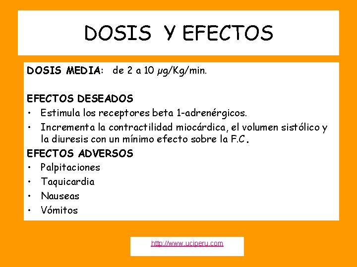 DOSIS Y EFECTOS DOSIS MEDIA: de 2 a 10 µg/Kg/min. EFECTOS DESEADOS • Estimula