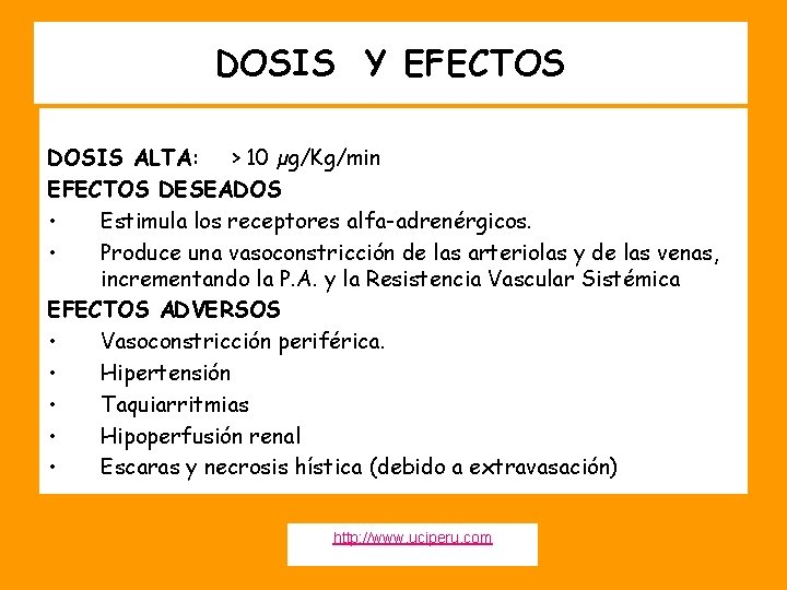 DOSIS Y EFECTOS DOSIS ALTA: > 10 µg/Kg/min EFECTOS DESEADOS • Estimula los receptores