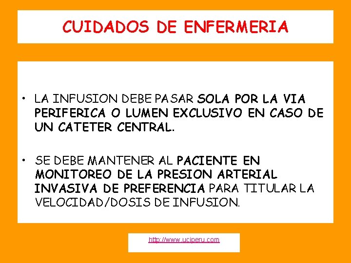 CUIDADOS DE ENFERMERIA • LA INFUSION DEBE PASAR SOLA POR LA VIA PERIFERICA O