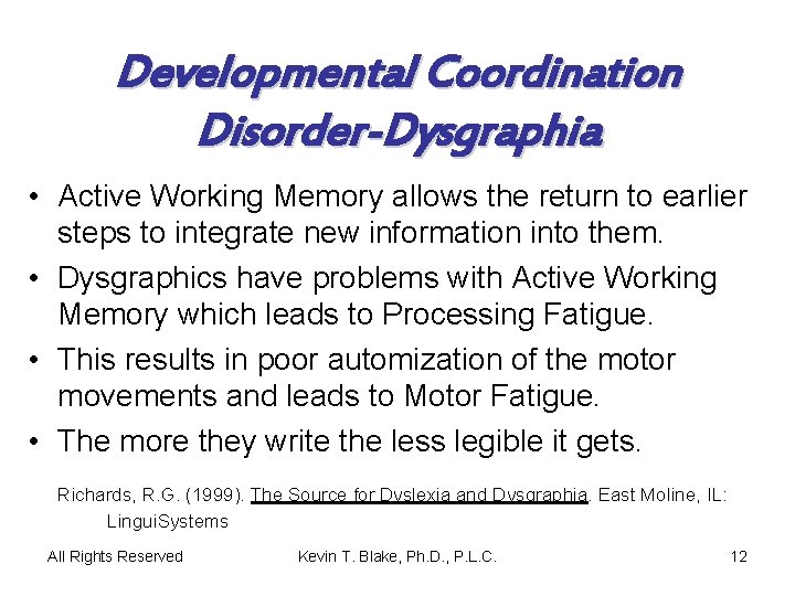 Developmental Coordination Disorder-Dysgraphia • Active Working Memory allows the return to earlier steps to