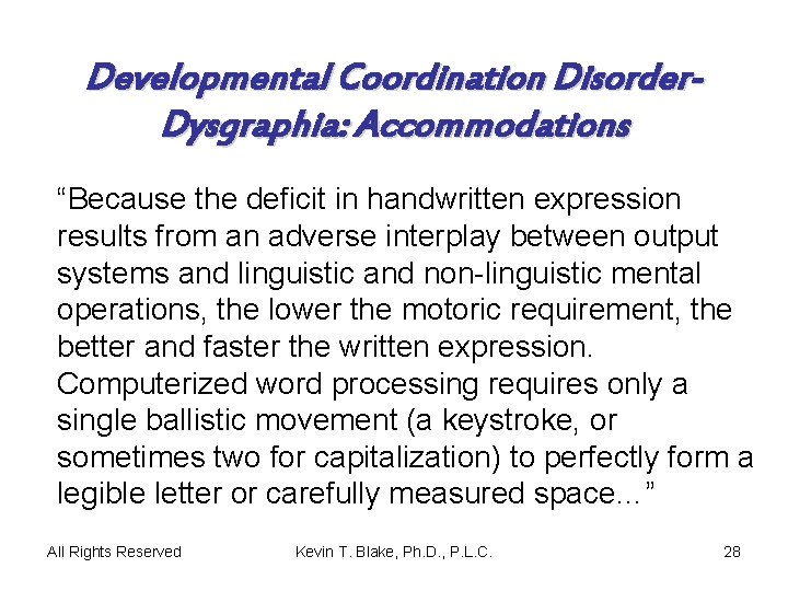 Developmental Coordination Disorder. Dysgraphia: Accommodations “Because the deficit in handwritten expression results from an