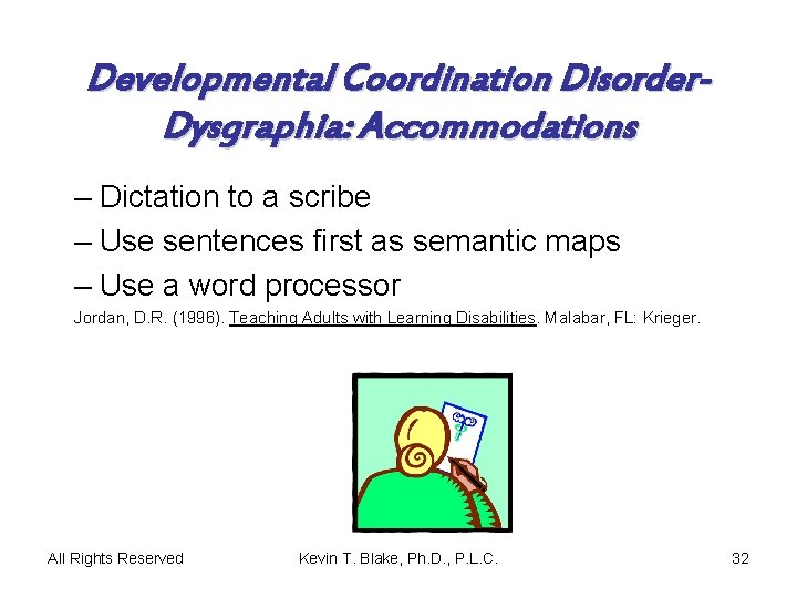 Developmental Coordination Disorder. Dysgraphia: Accommodations – Dictation to a scribe – Use sentences first