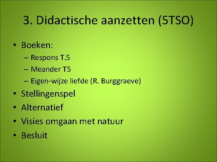 3. Didactische aanzetten (5 TSO) • Boeken: – Respons T. 5 – Meander T