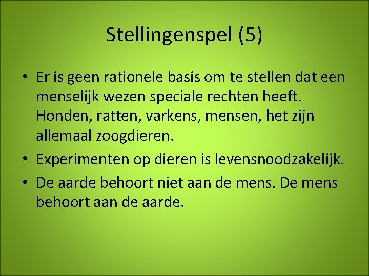 Stellingenspel (5) • Er is geen rationele basis om te stellen dat een menselijk