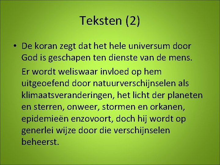 Teksten (2) • De koran zegt dat hele universum door God is geschapen ten