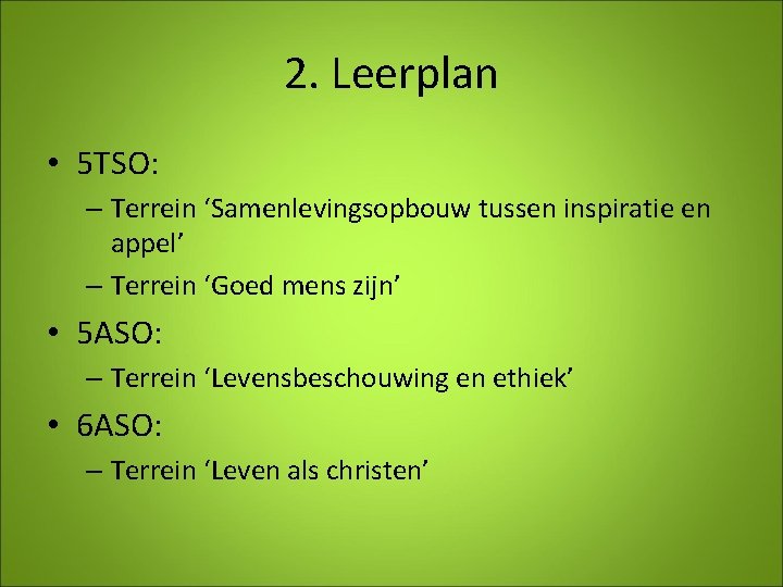 2. Leerplan • 5 TSO: – Terrein ‘Samenlevingsopbouw tussen inspiratie en appel’ – Terrein