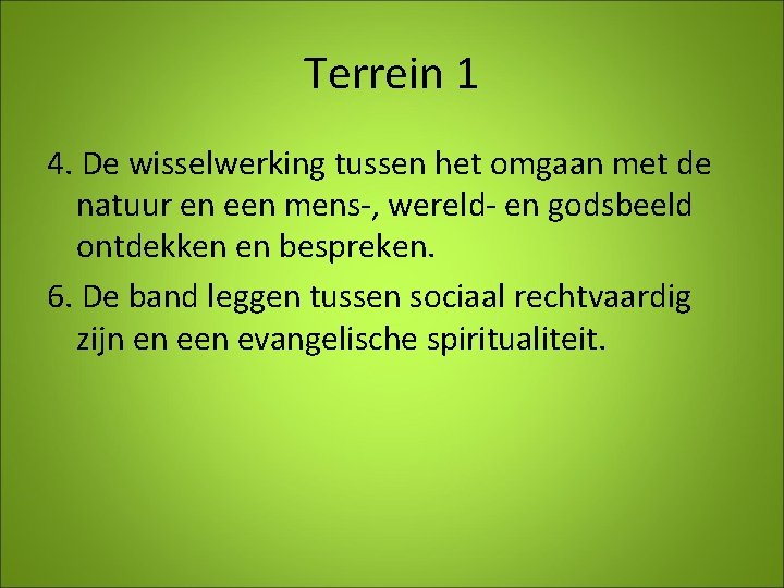 Terrein 1 4. De wisselwerking tussen het omgaan met de natuur en een mens-,