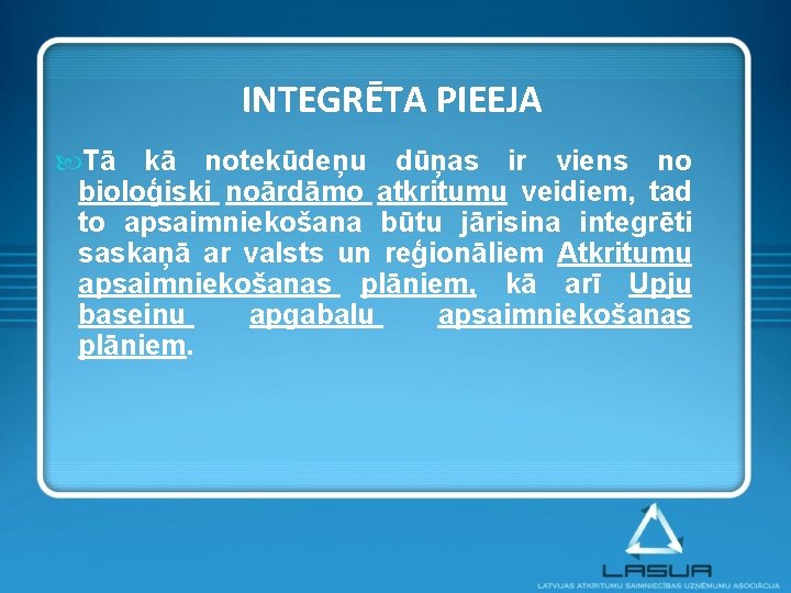 INTEGRĒTA PIEEJA Tā kā notekūdeņu dūņas ir viens no bioloģiski noārdāmo atkritumu veidiem, tad