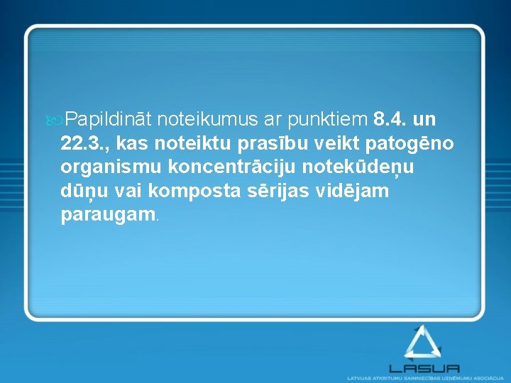  Papildināt noteikumus ar punktiem 8. 4. un 22. 3. , kas noteiktu prasību