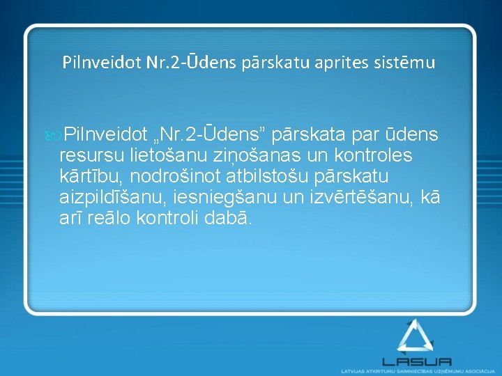 Pilnveidot Nr. 2 -Ūdens pārskatu aprites sistēmu Pilnveidot „Nr. 2 -Ūdens” pārskata par ūdens