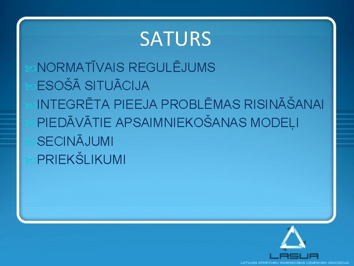 SATURS NORMATĪVAIS REGULĒJUMS ESOŠĀ SITUĀCIJA INTEGRĒTA PIEEJA PROBLĒMAS RISINĀŠANAI PIEDĀVĀTIE APSAIMNIEKOŠANAS MODEĻI SECINĀJUMI PRIEKŠLIKUMI
