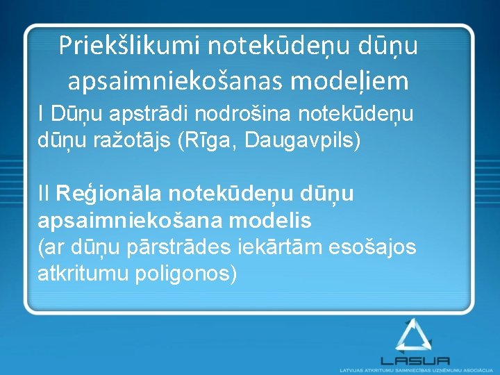 Priekšlikumi notekūdeņu dūņu apsaimniekošanas modeļiem I Dūņu apstrādi nodrošina notekūdeņu dūņu ražotājs (Rīga, Daugavpils)