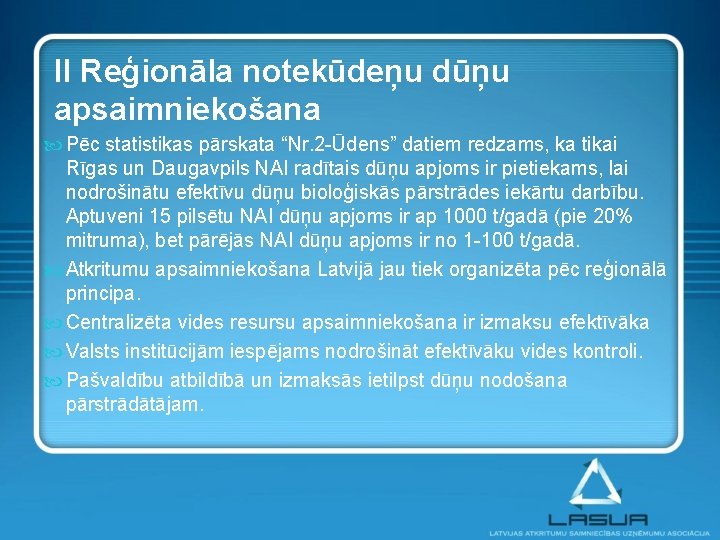 II Reģionāla notekūdeņu dūņu apsaimniekošana Pēc statistikas pārskata “Nr. 2 -Ūdens” datiem redzams, ka