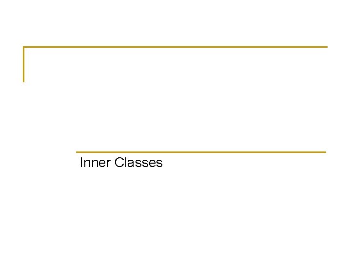 Inner Classes 