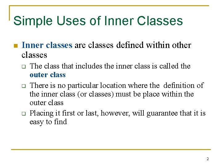 Simple Uses of Inner Classes n Inner classes are classes defined within other classes