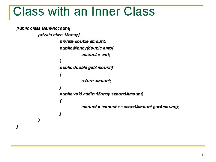 Class with an Inner Class public class Bank. Account{ private class Money{ private double