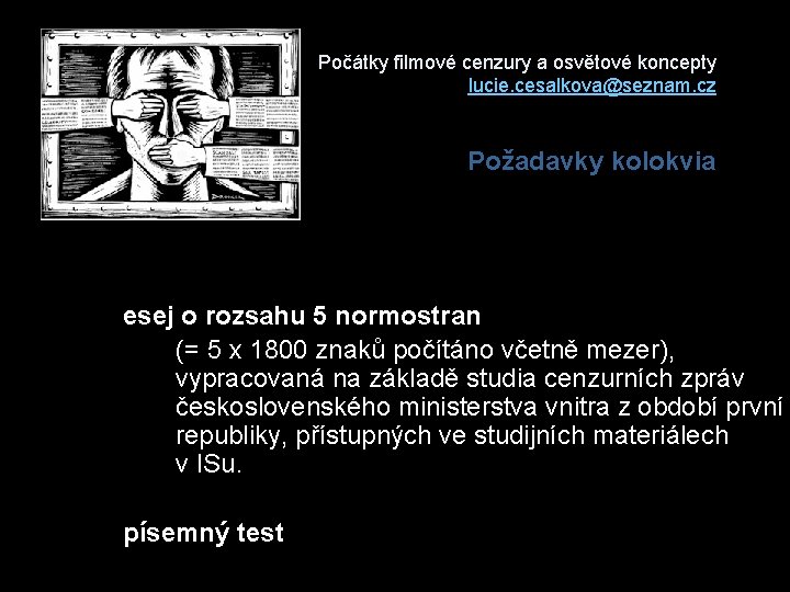 Počátky filmové cenzury a osvětové koncepty lucie. cesalkova@seznam. cz Požadavky kolokvia esej o rozsahu
