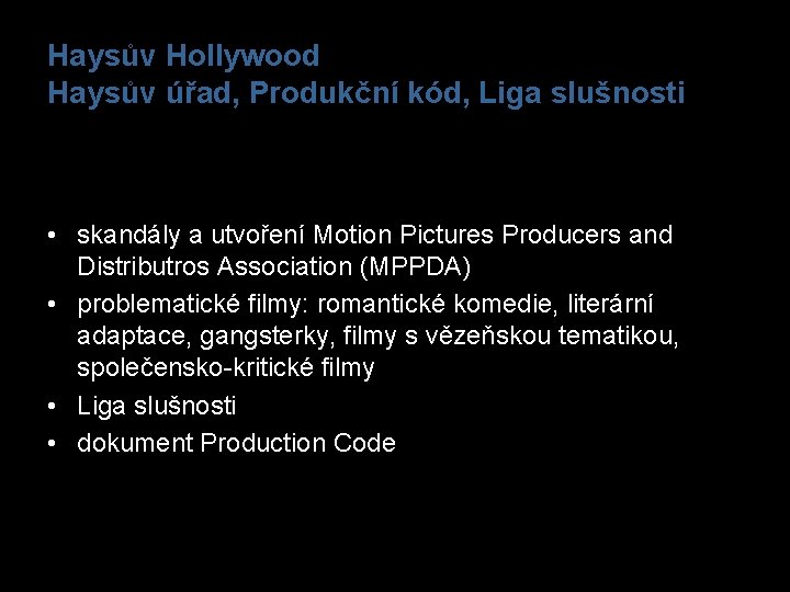 Haysův Hollywood Haysův úřad, Produkční kód, Liga slušnosti • skandály a utvoření Motion Pictures