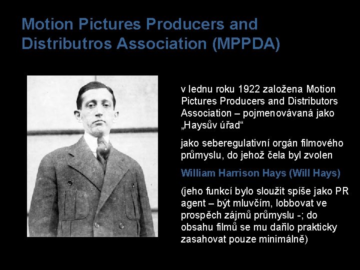 Motion Pictures Producers and Distributros Association (MPPDA) v lednu roku 1922 založena Motion Pictures