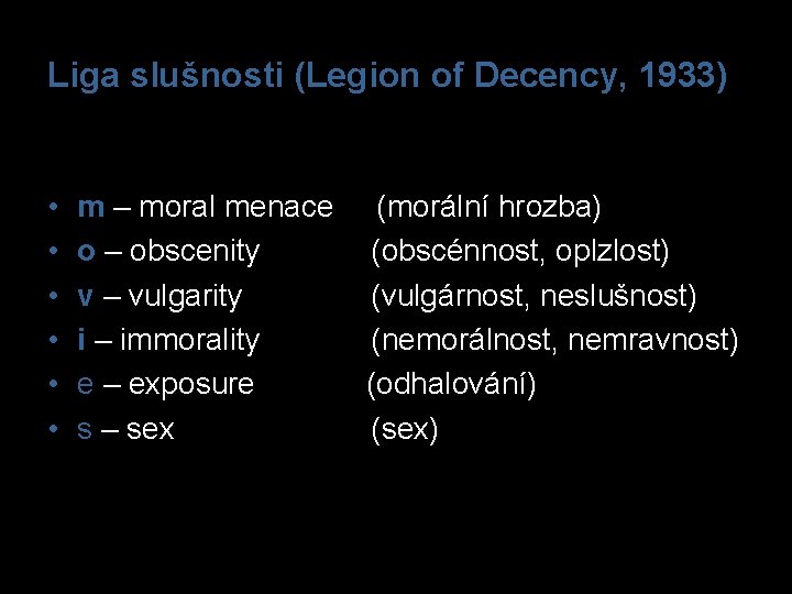 Liga slušnosti (Legion of Decency, 1933) • • • m – moral menace (morální