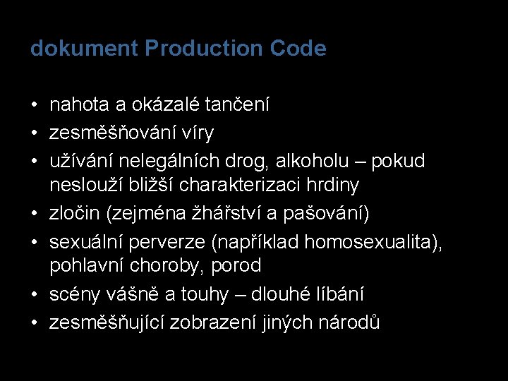 dokument Production Code • nahota a okázalé tančení • zesměšňování víry • užívání nelegálních