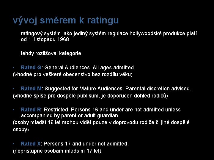 vývoj směrem k ratingu ratingový systém jako jediný systém regulace hollywoodské produkce platí od