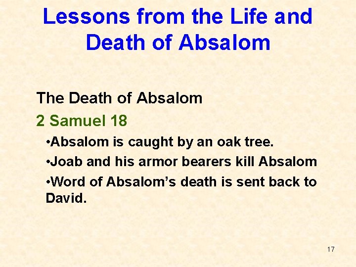 Lessons from the Life and Death of Absalom The Death of Absalom 2 Samuel