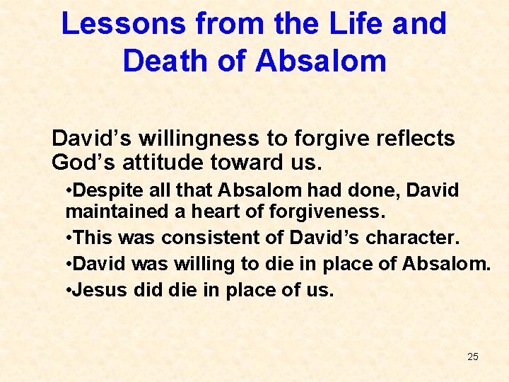 Lessons from the Life and Death of Absalom David’s willingness to forgive reflects God’s