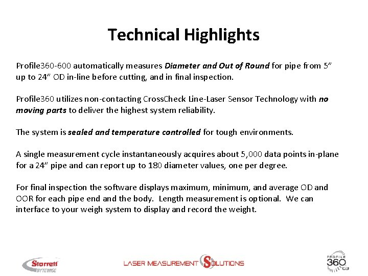 Technical Highlights Profile 360 -600 automatically measures Diameter and Out of Round for pipe