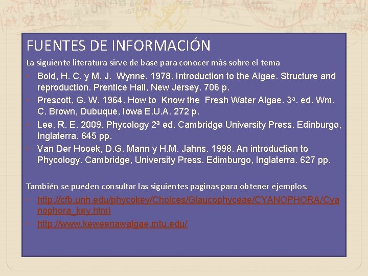 FUENTES DE INFORMACIÓN La siguiente literatura sirve de base para conocer más sobre el