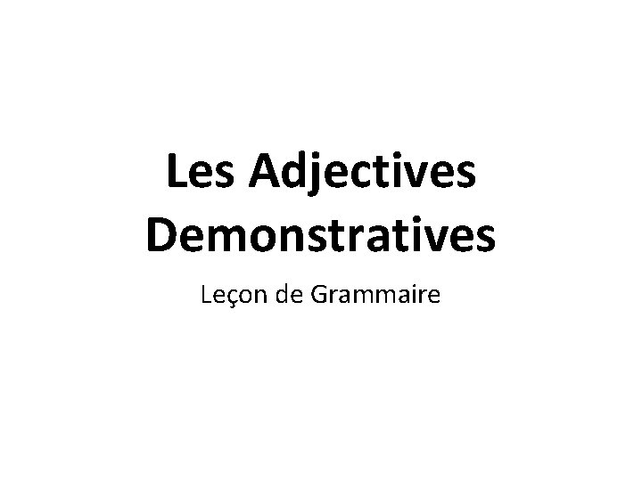 Les Adjectives Demonstratives Leçon de Grammaire 