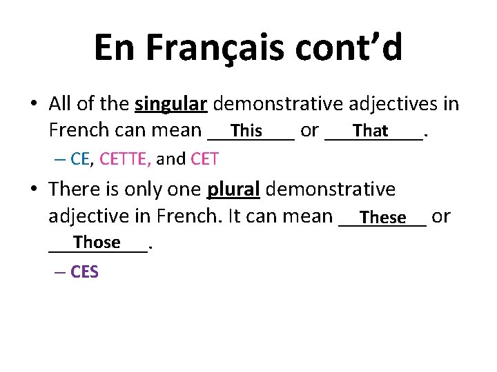 En Français cont’d • All of the singular demonstrative adjectives in This That French