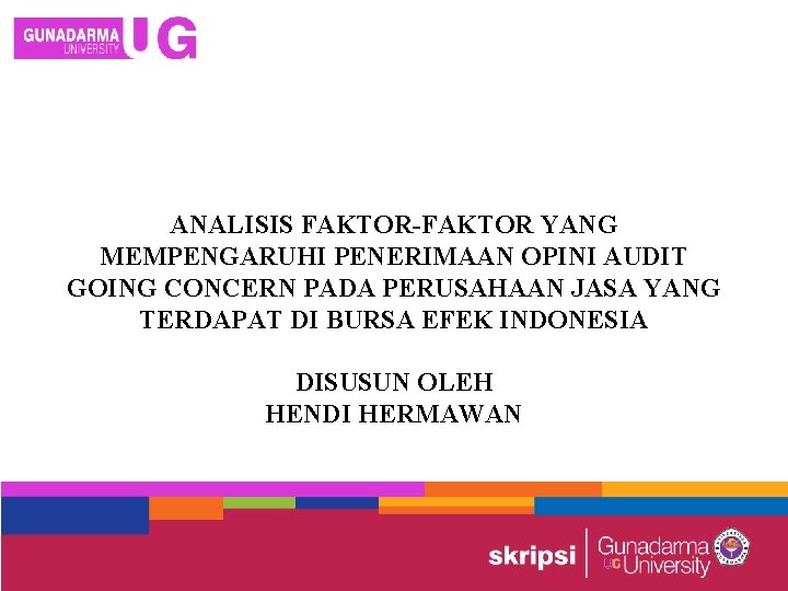 ANALISIS FAKTOR-FAKTOR YANG MEMPENGARUHI PENERIMAAN OPINI AUDIT GOING CONCERN PADA PERUSAHAAN JASA YANG TERDAPAT