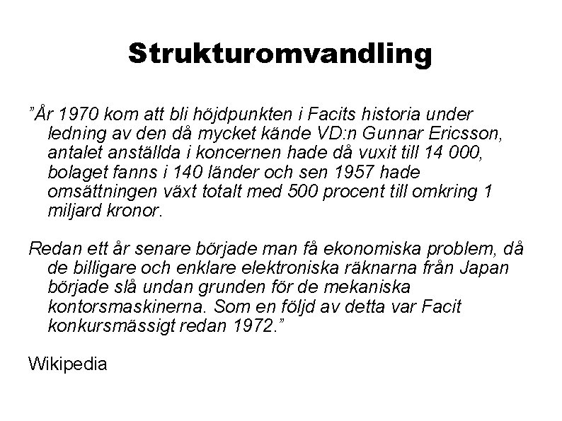 Strukturomvandling ”År 1970 kom att bli höjdpunkten i Facits historia under ledning av den