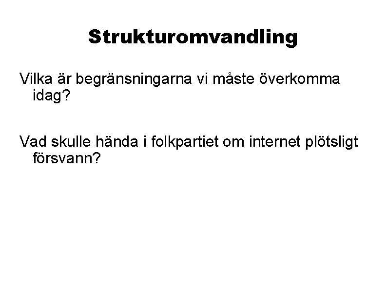 Strukturomvandling Vilka är begränsningarna vi måste överkomma idag? Vad skulle hända i folkpartiet om