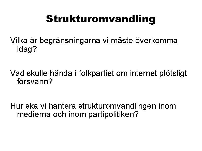 Strukturomvandling Vilka är begränsningarna vi måste överkomma idag? Vad skulle hända i folkpartiet om