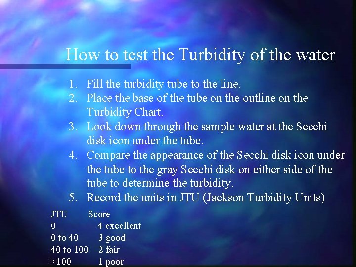 How to test the Turbidity of the water 1. Fill the turbidity tube to