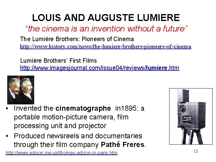 LOUIS AND AUGUSTE LUMIERE “the cinema is an invention without a future” The Lumiére