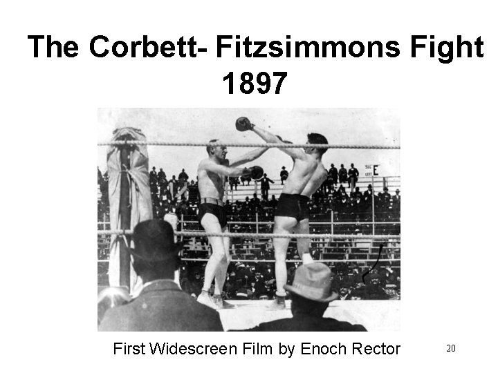 The Corbett- Fitzsimmons Fight 1897 First Widescreen Film by Enoch Rector 20 