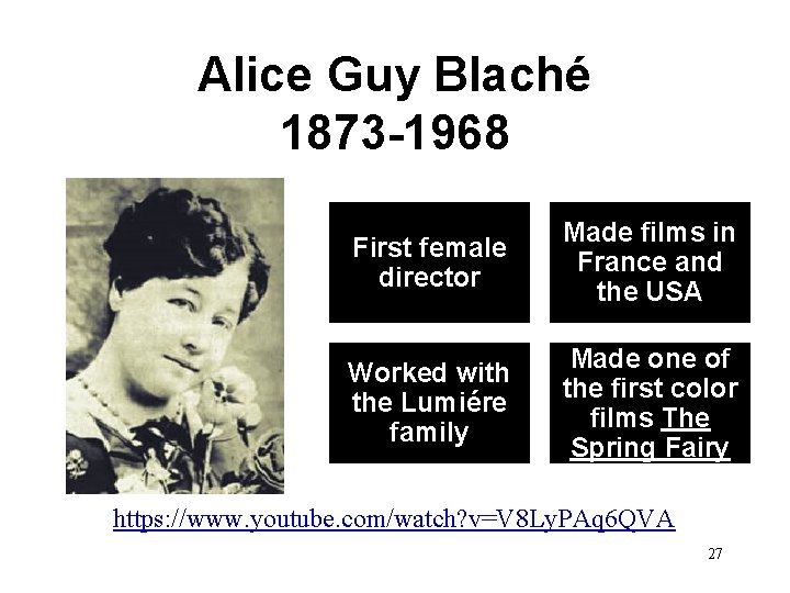 Alice Guy Blaché 1873 -1968 First female director Made films in France and the
