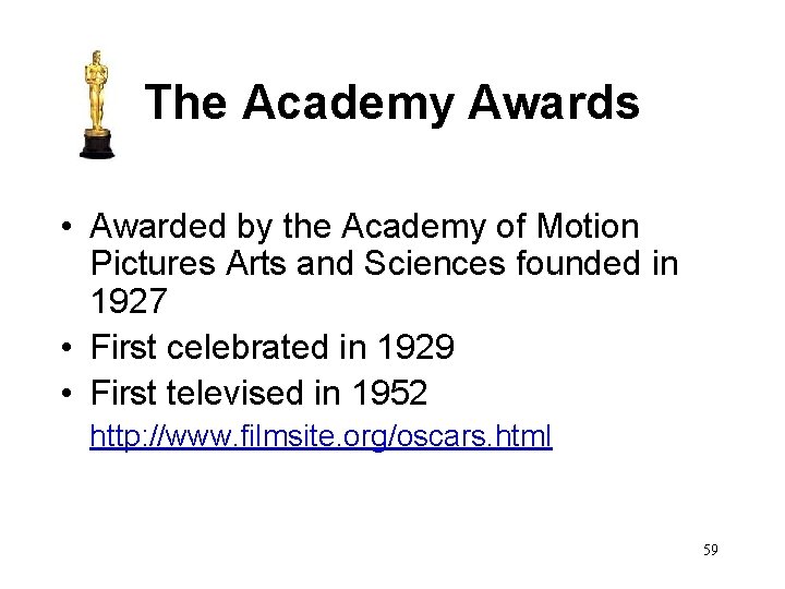 The Academy Awards • Awarded by the Academy of Motion Pictures Arts and Sciences