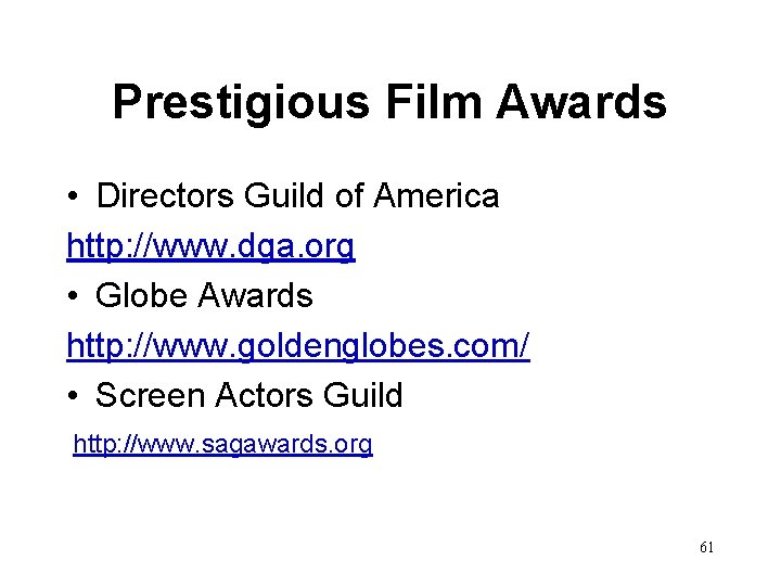 Prestigious Film Awards • Directors Guild of America http: //www. dga. org • Globe