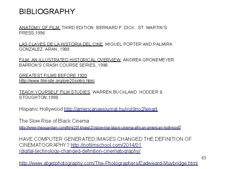 BIBLIOGRAPHY ANATOMY OF FILM. THIRD EDITION. BERNARD F. DICK. ST. MARTIN’S PRESS, 1996 LAS