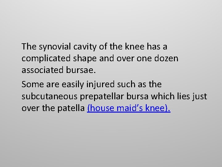 The synovial cavity of the knee has a complicated shape and over one dozen